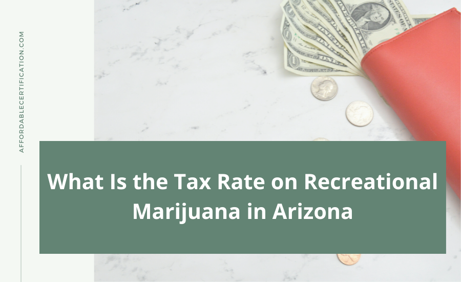 What Is the Tax Rate on Recreational Marijuana in Arizona
